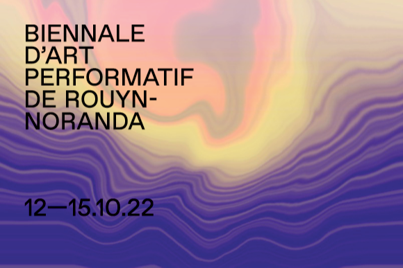10e Biennale d'art performatif de Rouyn-Noranda