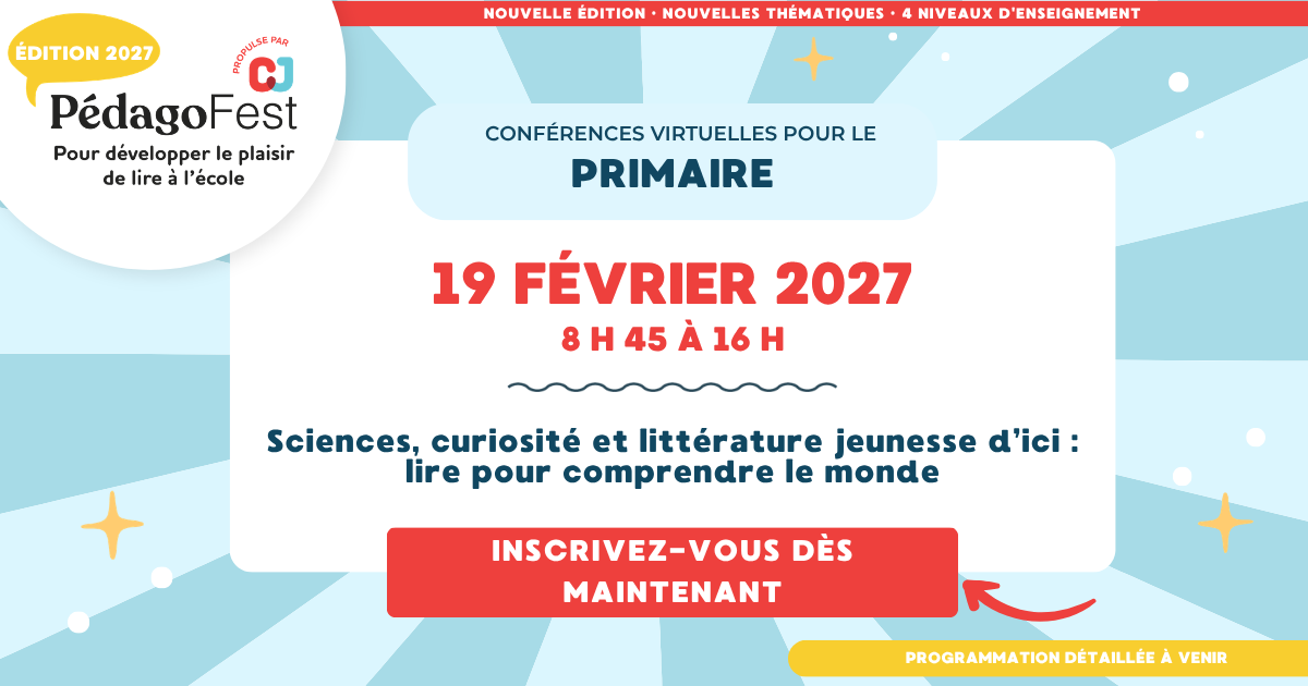 PédagoFest CJ du 19 février 2027 : La littérature et les science au primaire