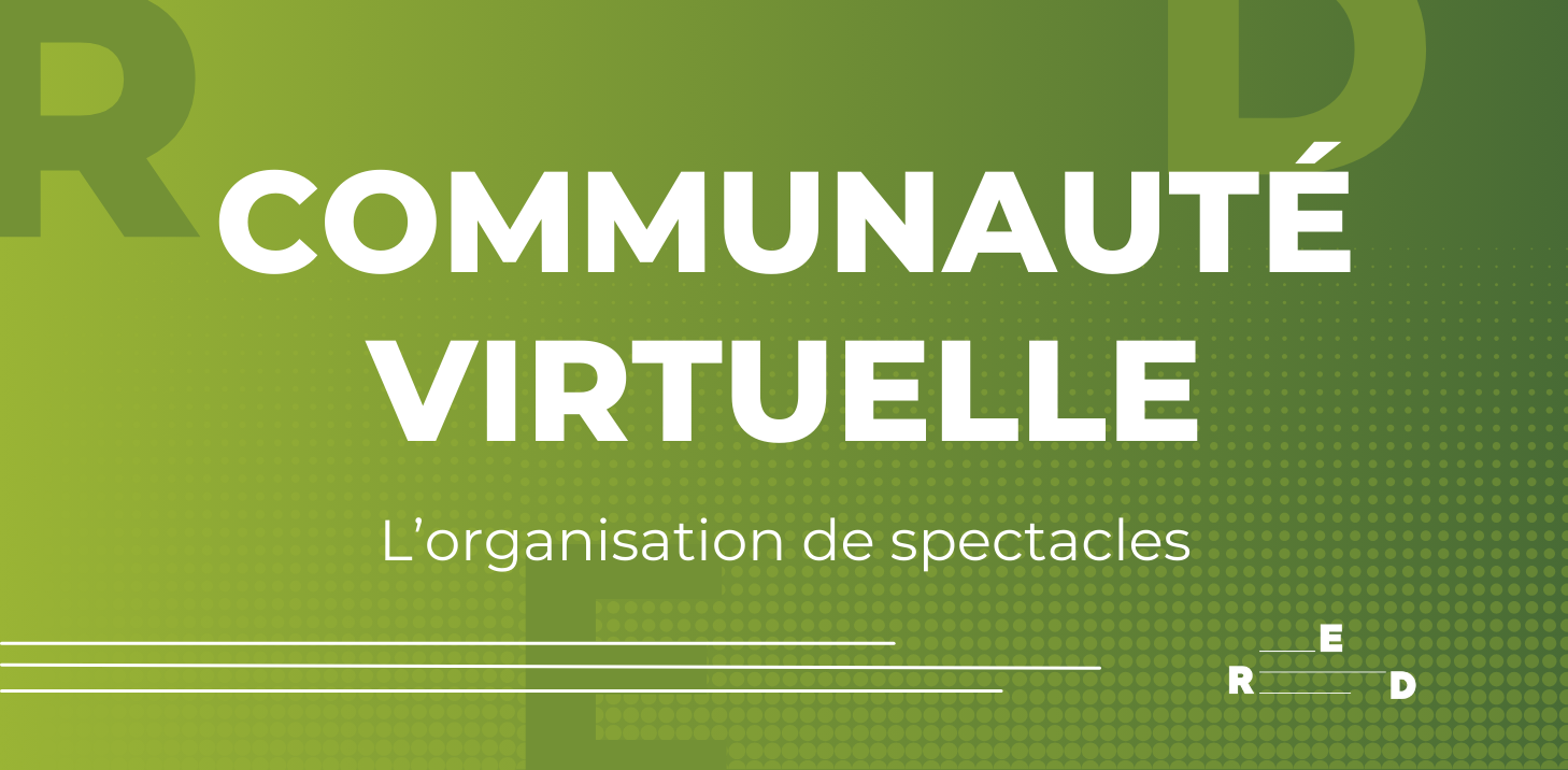 Communauté virtuelle des membres - L’organisation de spectacles