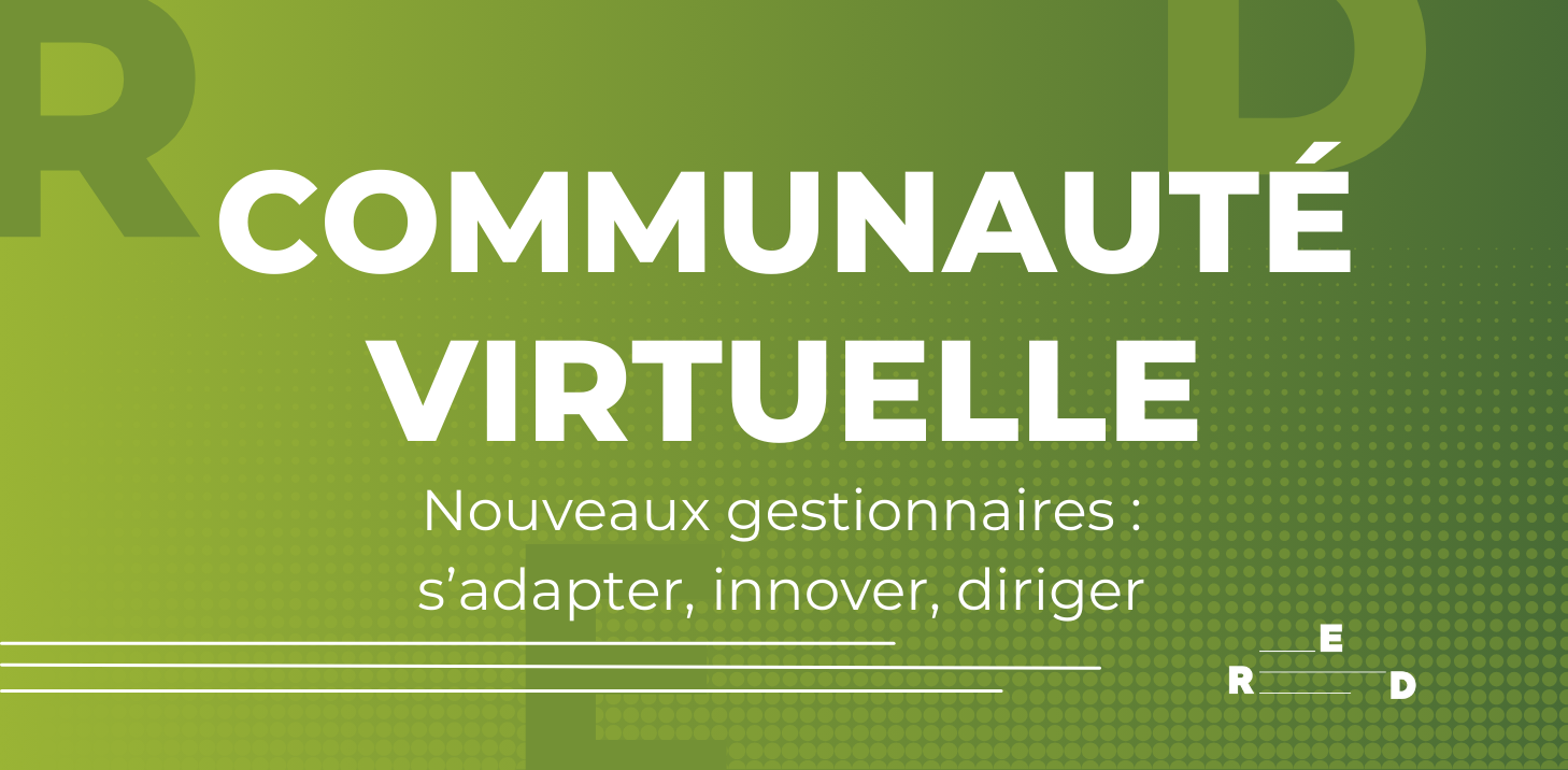 Communauté virtuelle des membres - Nouveaux gestionnaires: s’adapter, innover, diriger