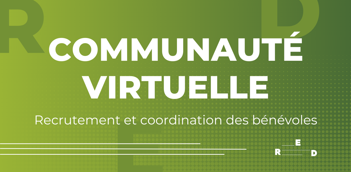 Communauté virtuelle des membres - Recrutement et coordination des bénévoles