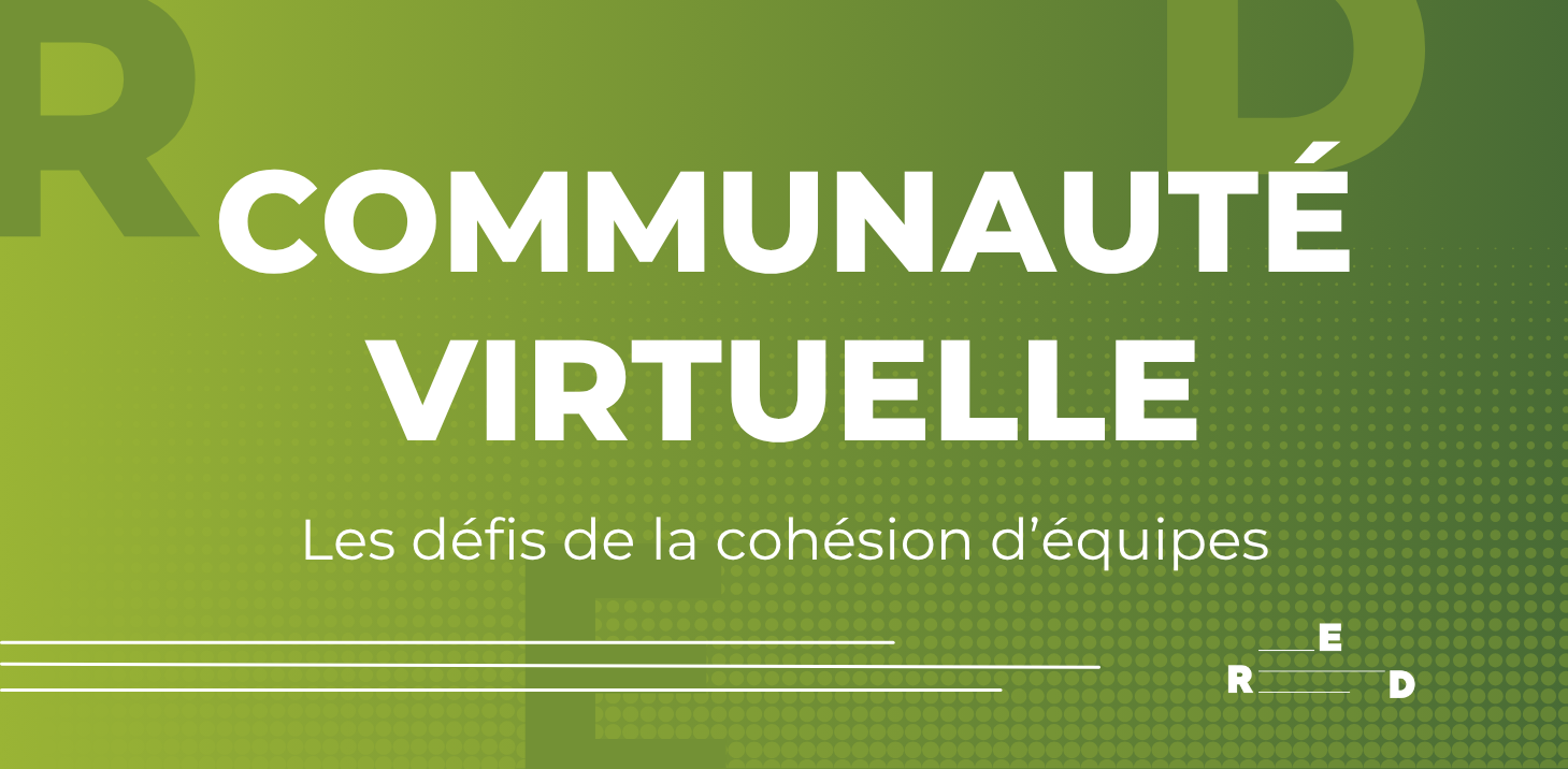 Communauté virtuelle - Les défis de la cohésion d’équipes