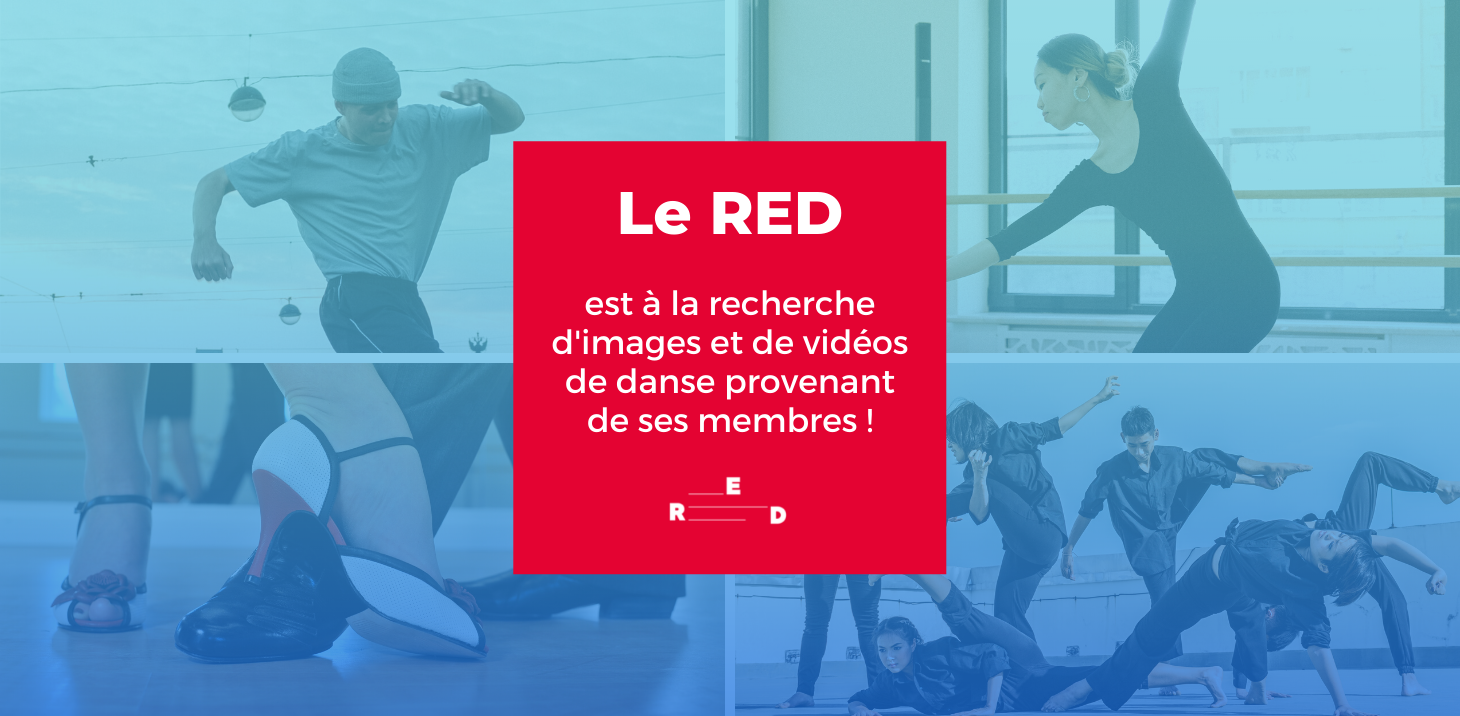 Le RED est à la recherche d'images et de vidéos de danse provenant de ses membres!