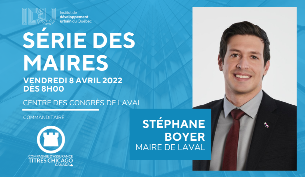 Série des Maires - Stéphane Boyer et la ville de Laval