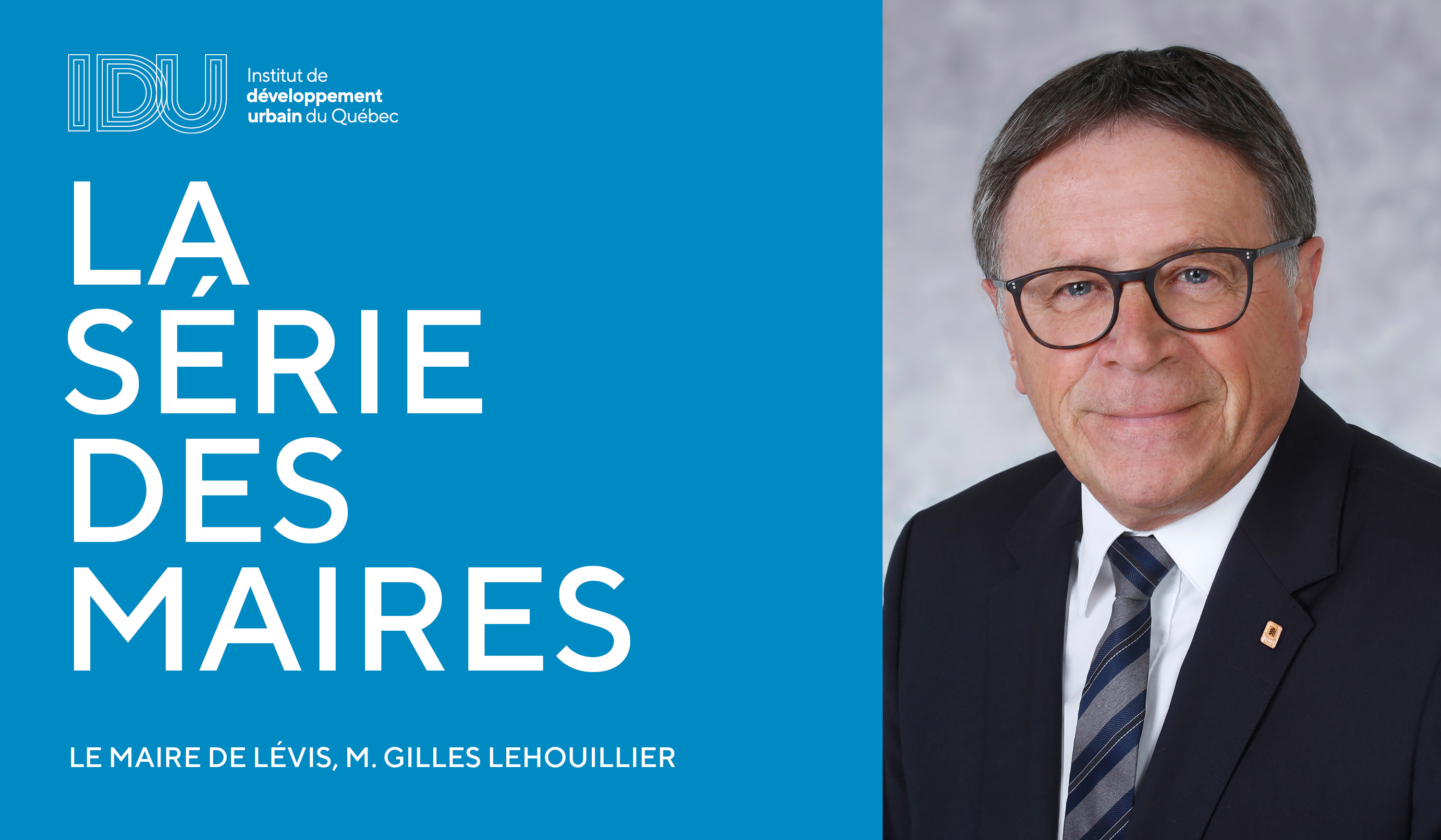 La série des maires - M. Gilles Lehouillier et la Ville de Lévis