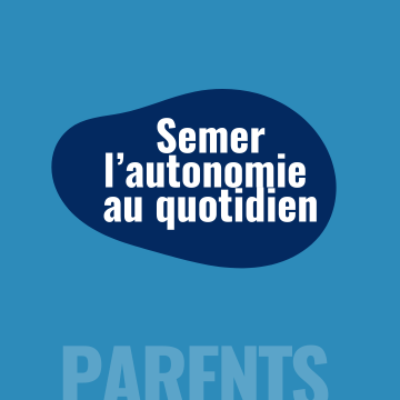 Semer l'autonomie au quotidien