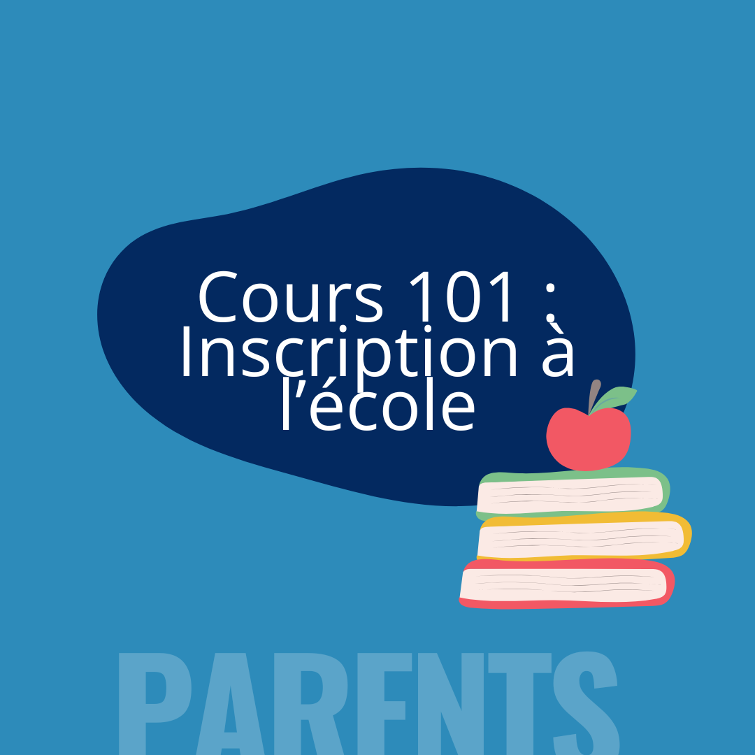Cours 101 : Inscription à la maternelle