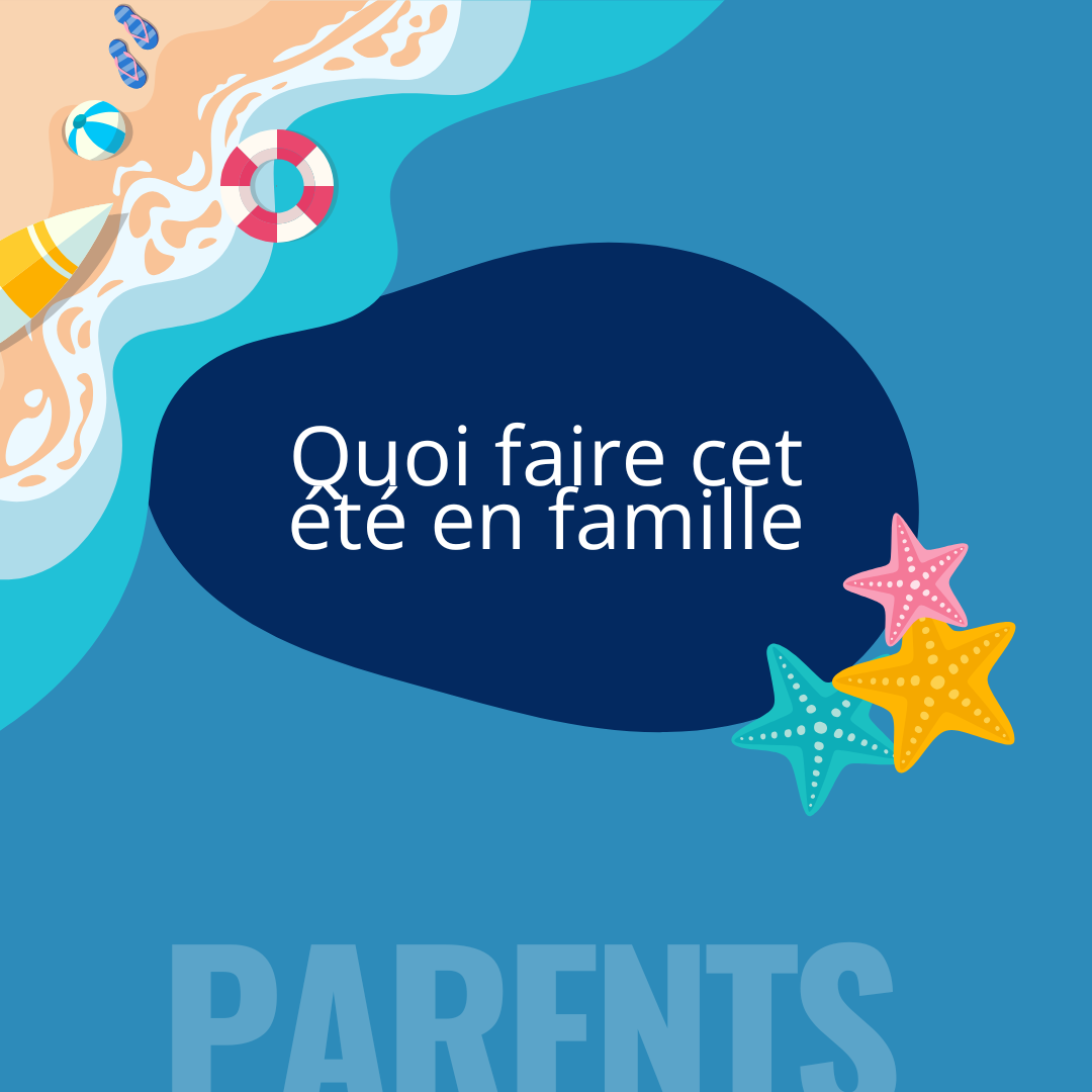Quoi faire cet été en famille
