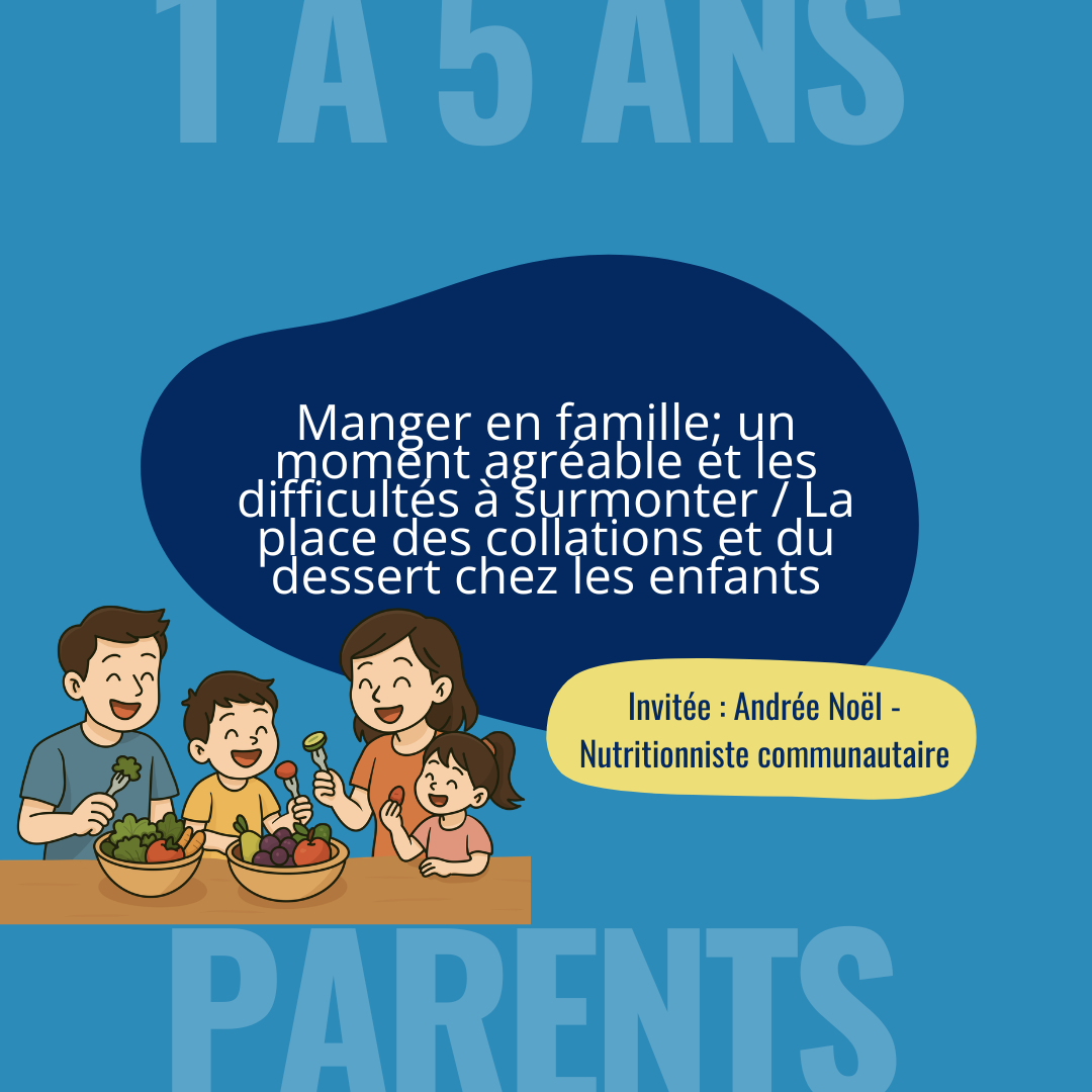 Manger en famille; un moment agréable et les difficultés à surmonter / La place des collations et du dessert chez les enfants