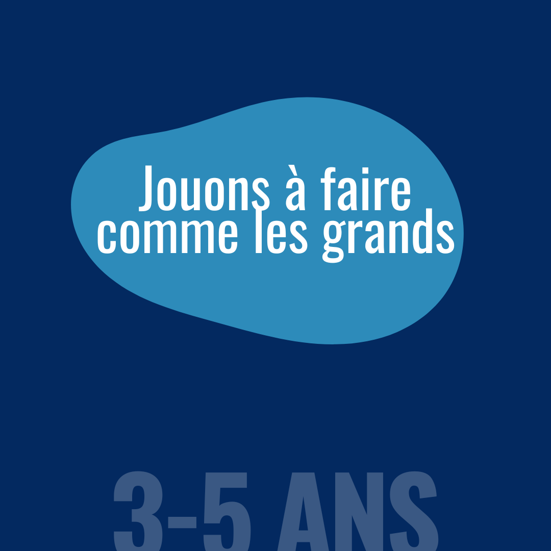 Jouons à faire comme les grands!