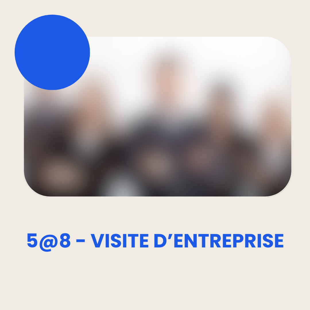 5@8 Visite d'entreprise