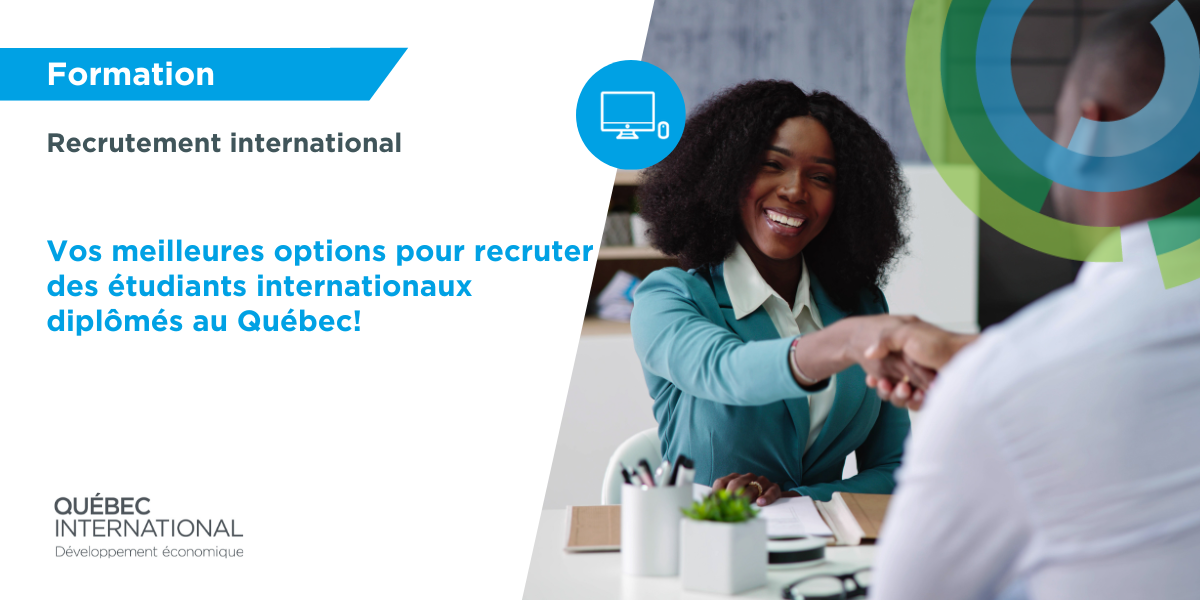 Vos meilleures options pour recruter des étudiants internationaux diplômés au Québec!