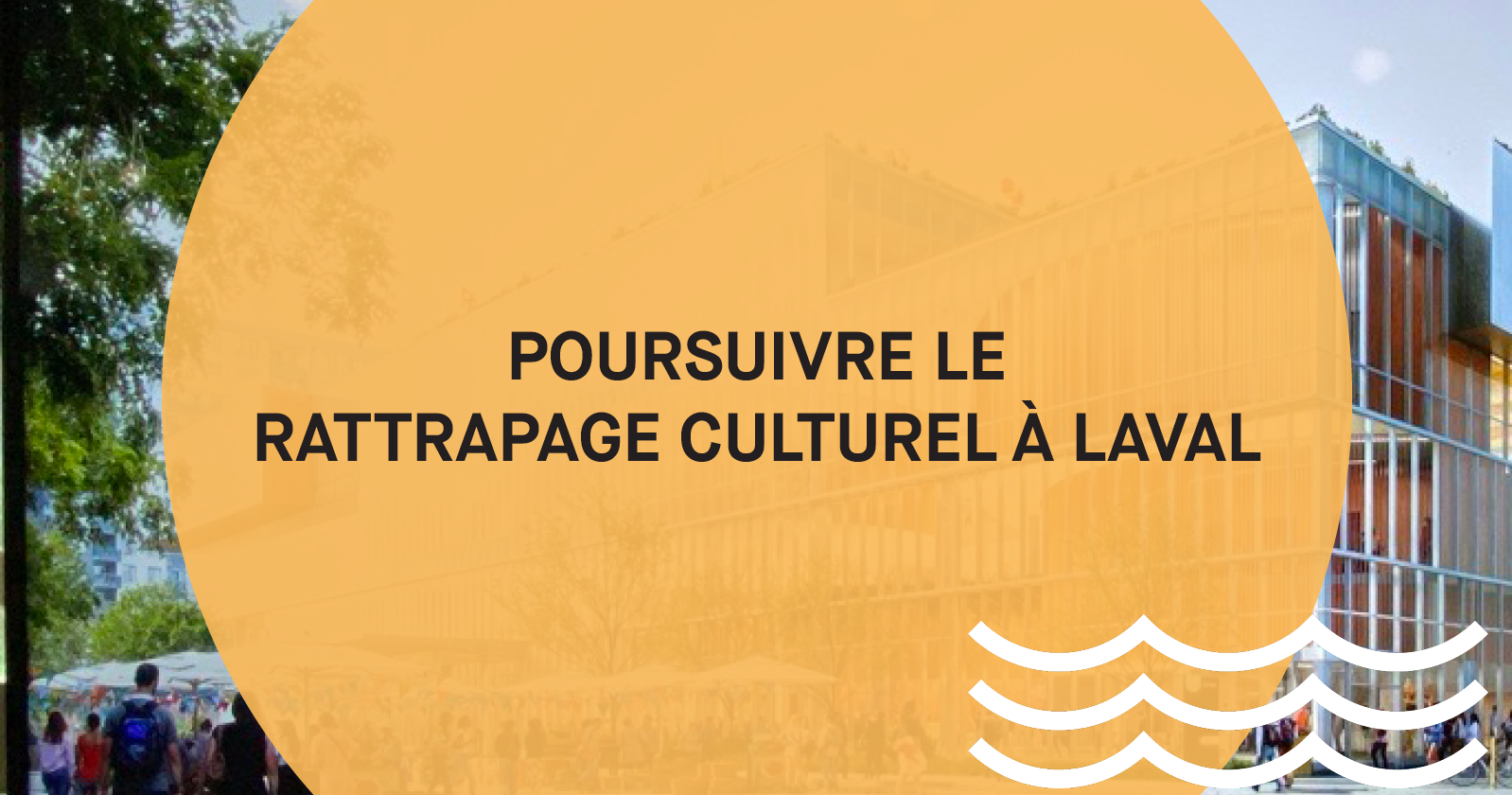 Midi-culture : poursuivre le rattrapage culturel à Laval