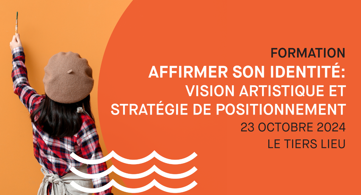 Formation - Affirmer son identité : vision artistique et stratégie de positionnement