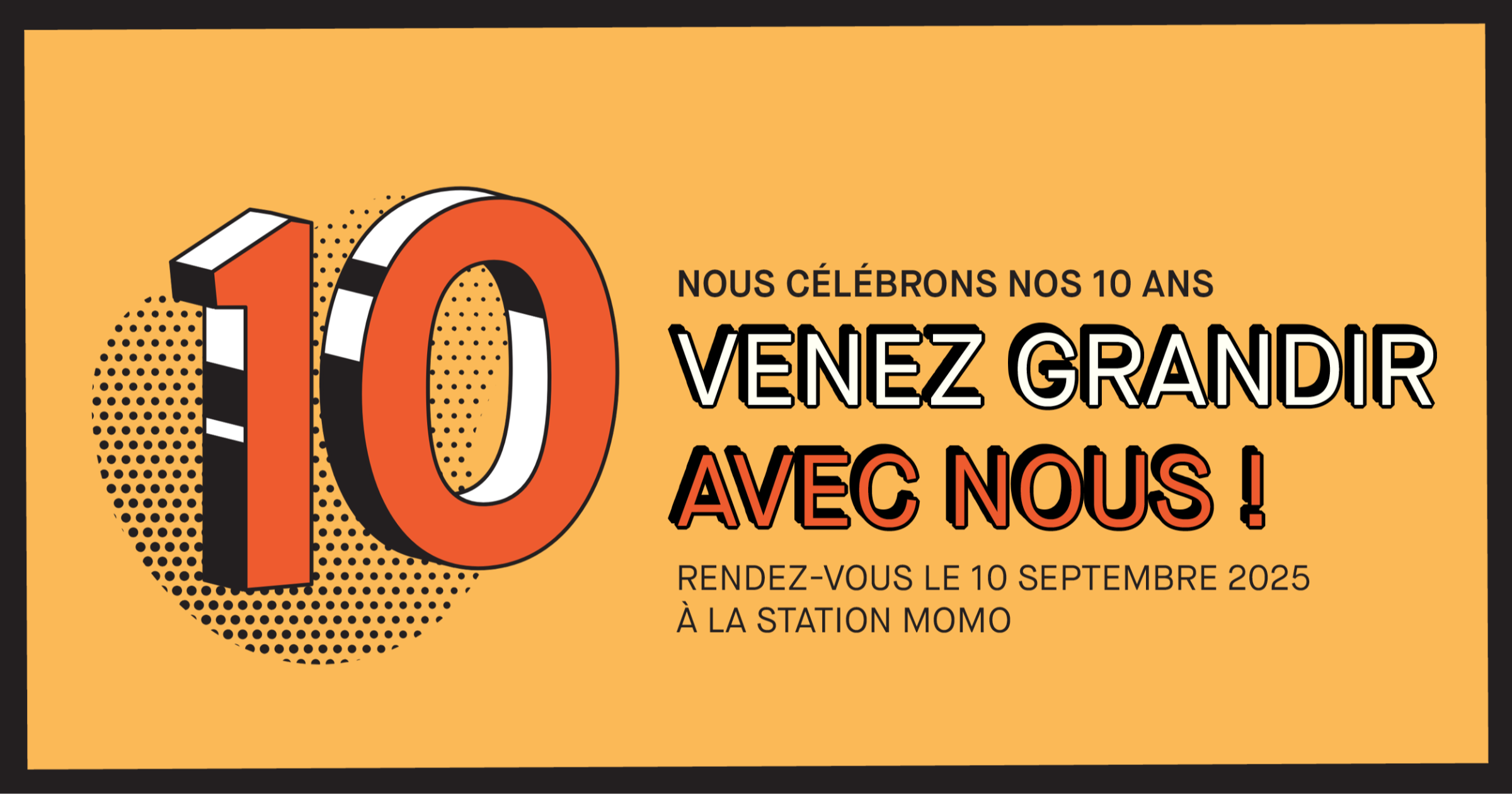 Un rendez-vous à ne pas manquer : nous célébrons nos 10 ans !