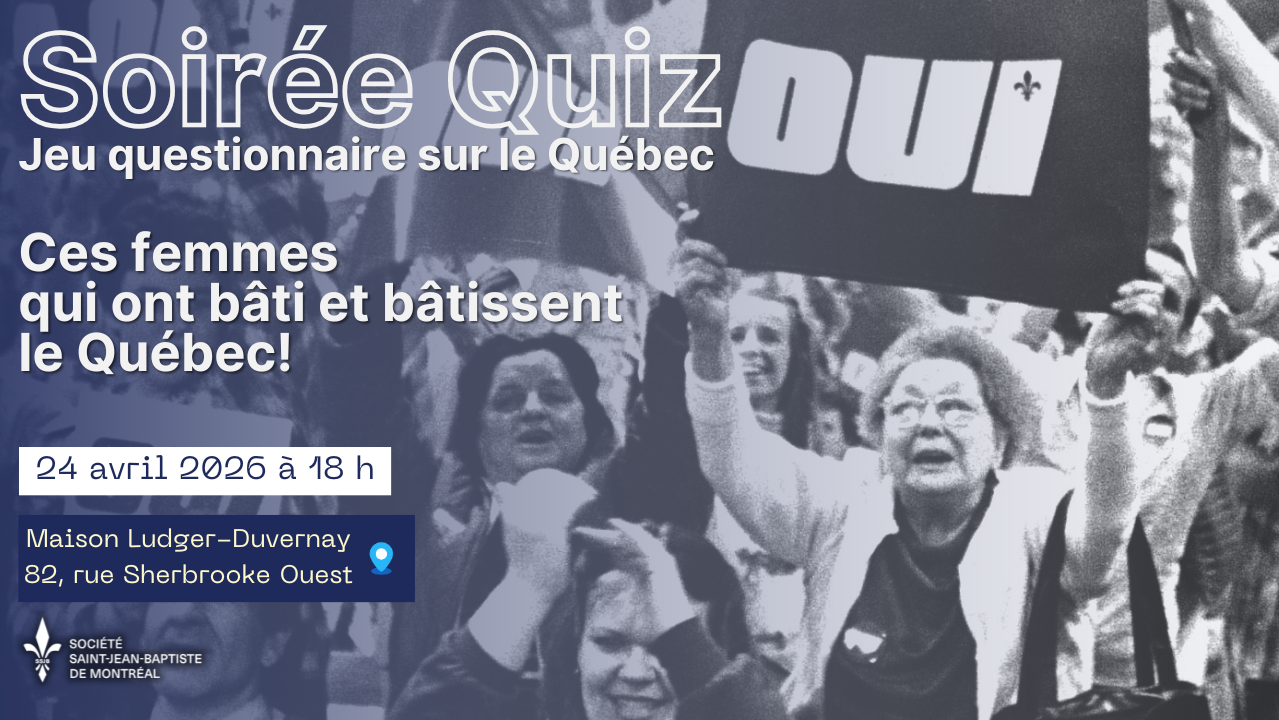 6 @ tard , jeu questionnaire sur le Québec: ces femmes qui ont bâti et bâtissent le Québec!