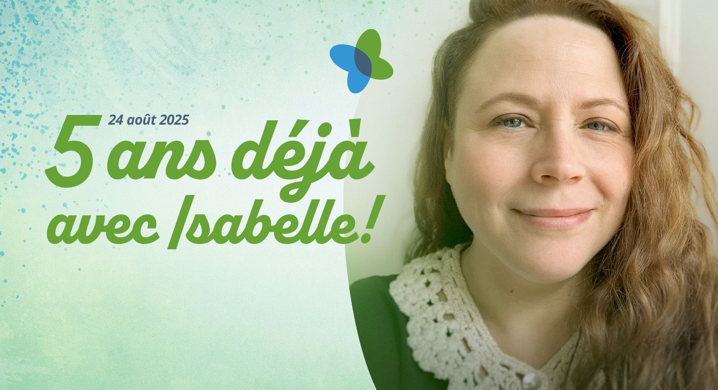 5 ans déjà avec Isabelle!