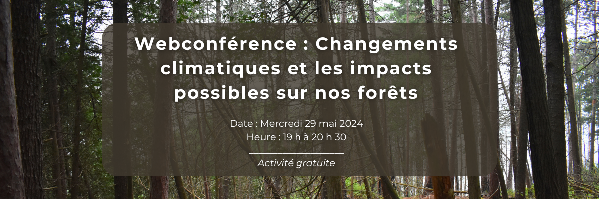 Webconférence - Changements climatiques et les impacts possibles sur nos forêts