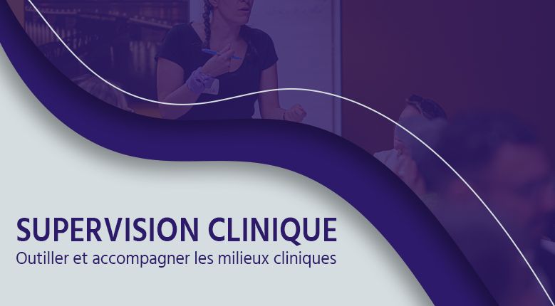 Supervision clinique : Outiller et Accompagner les milieux cliniques.