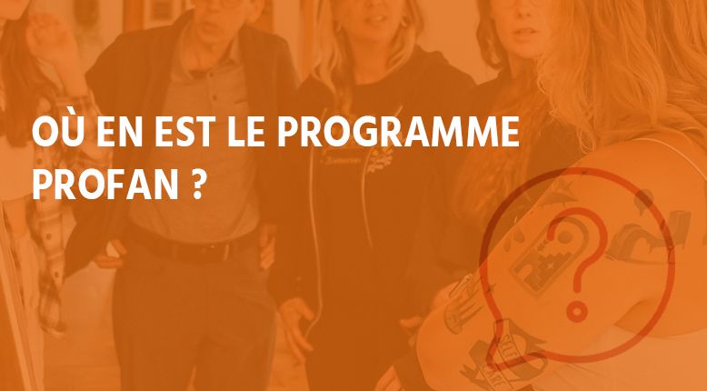 PROFAN 2.0 : un programme en pause, mais toujours vivant
