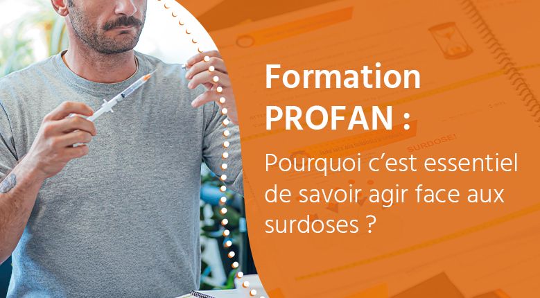 Formation PROFAN : pourquoi c’est essentiel de savoir agir face aux surdoses ?