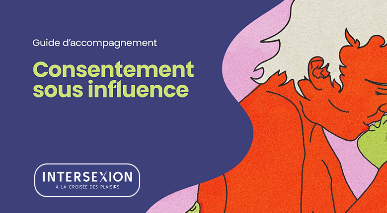Intersexion : Le Guide d'accompagnement du Consentement, sous influence sous les projecteurs !