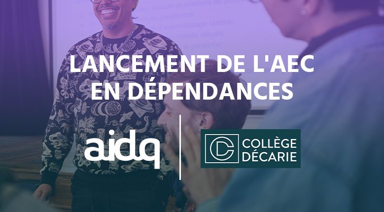 C’est officiel : le tout nouveau programme d’AEC en Intervention en dépendances est lancé !