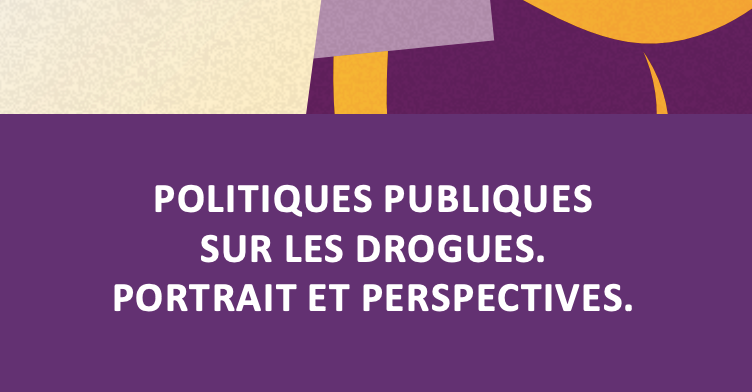 Rapport Politiques publiques sur les drogues : Portraits et perspectives.