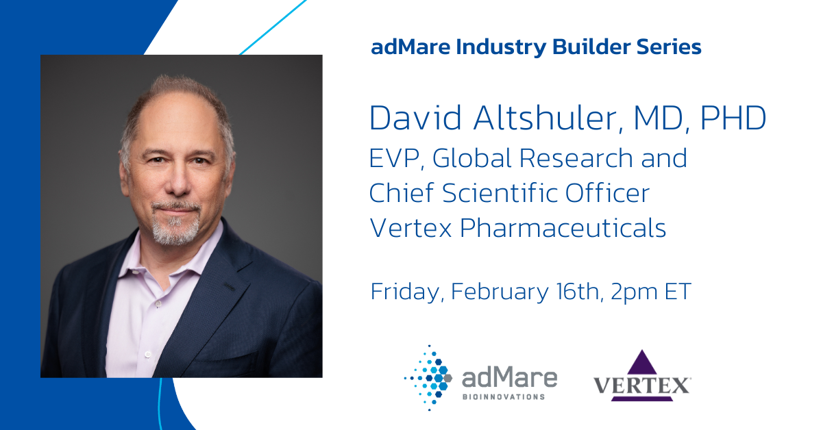 adMare Industry Builder Series Featuring Dr David Altshuler: Humanizing Drug Discovery