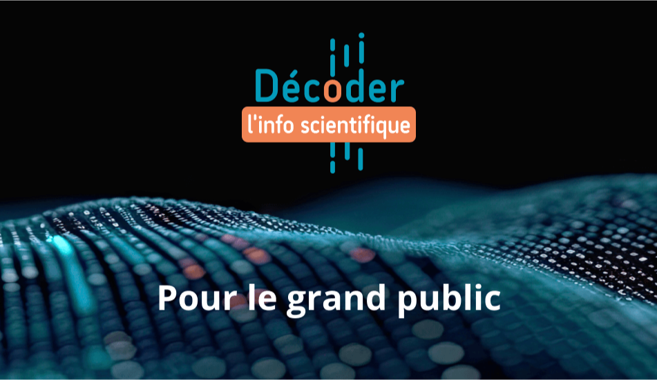Décoder l'info Scientifique - Grand public
