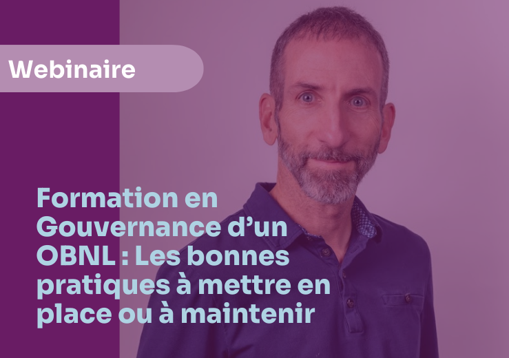 Formation sur la gouvernance d’un OBNL : Les bonnes pratiques à mettre en place ou à maintenir
