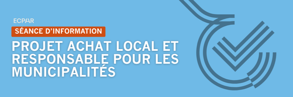 Séance d’informations : Projet achat local et responsable pour les municipalités du Québec