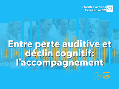 JNAQ - Panel 1 - Entre perte auditive et déclin cognitif: l’accompagnement