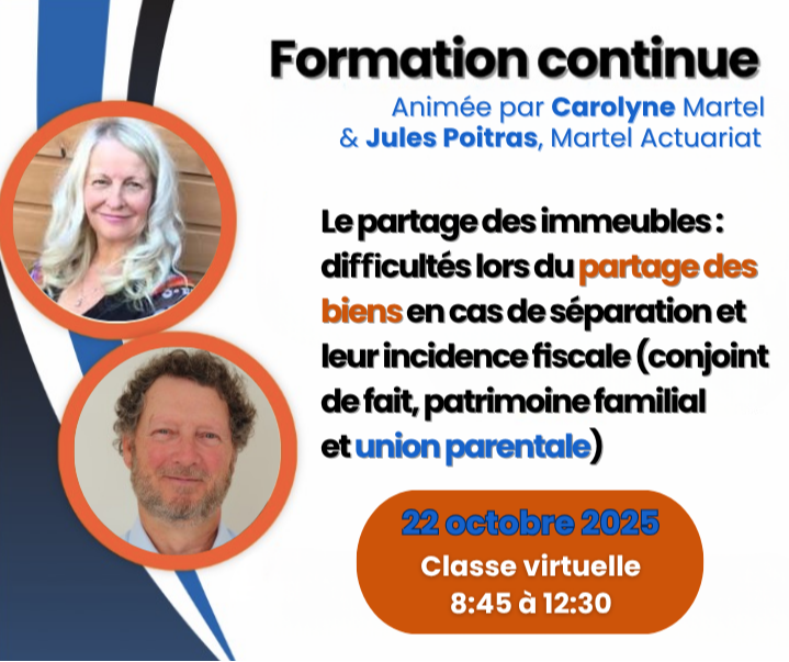 A25 - Formation continue : « Partage des immeubles : difficultés lors du partage des biens en cas de séparation et leur incidence ﬁscale (conjoint de fait, patrimoine familial et union parentale »