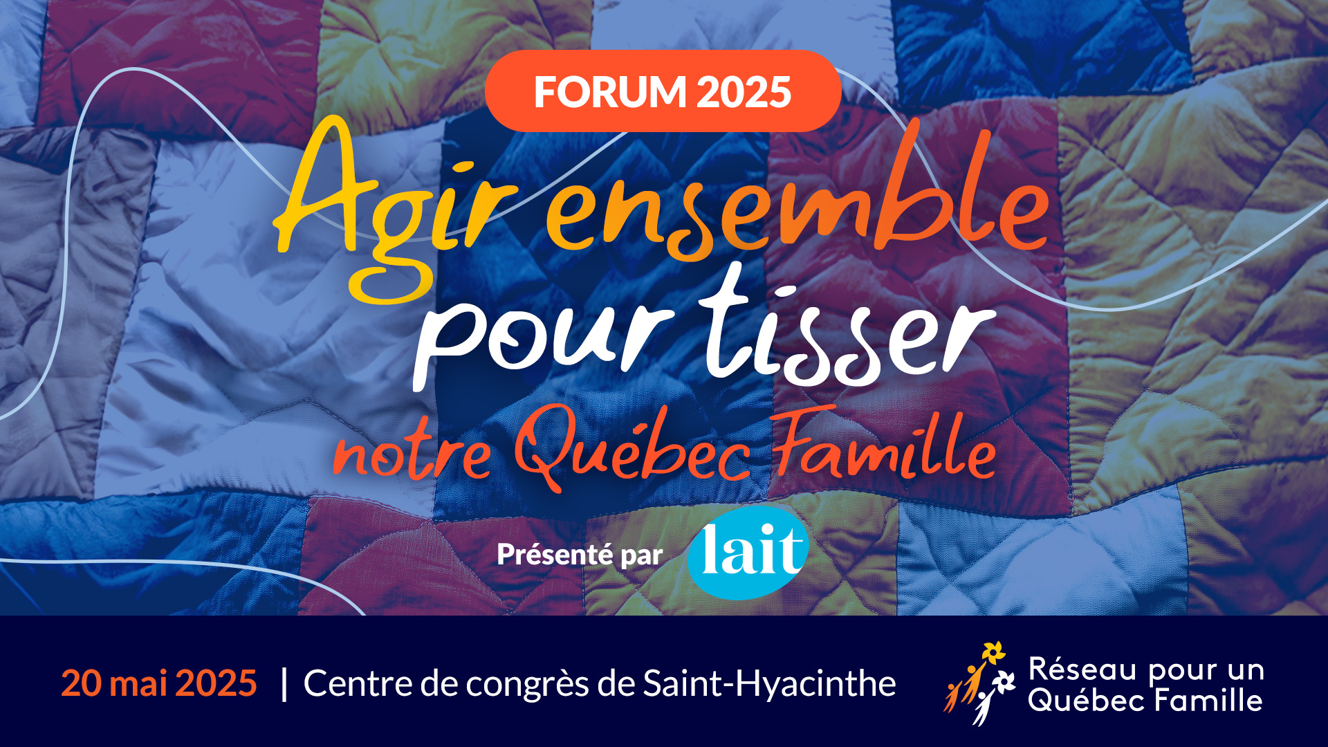 Forum Agir ensemble pour tisser notre Québec Famille : 20 mai 2025