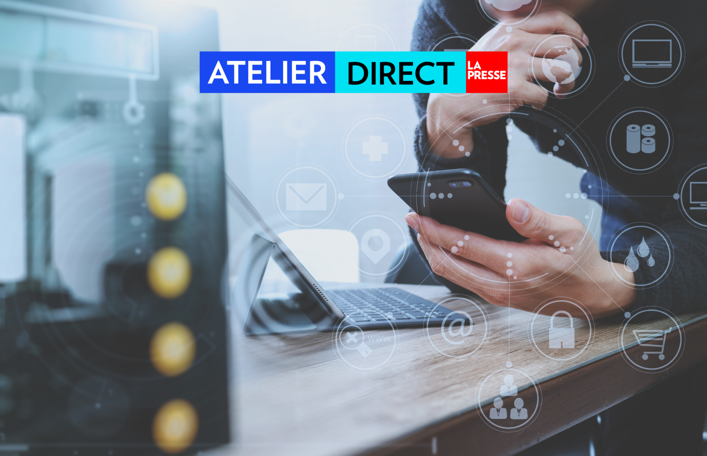 ATELIER DIRECT - LA PRESSE