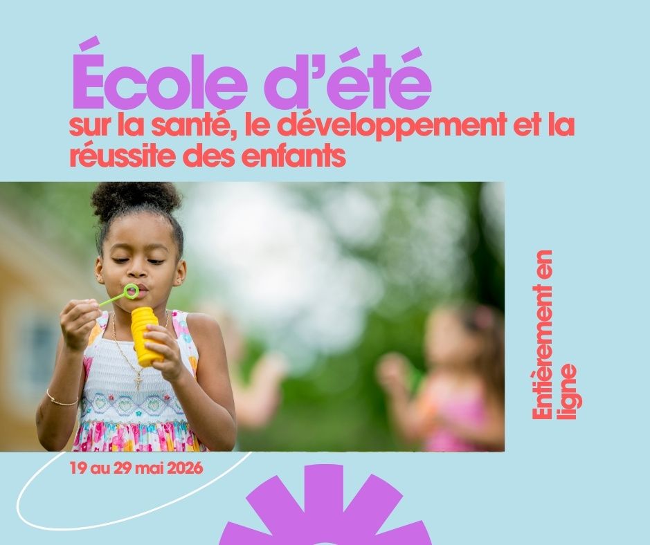 École d'été sur la santé, le développement et la réussite des enfants