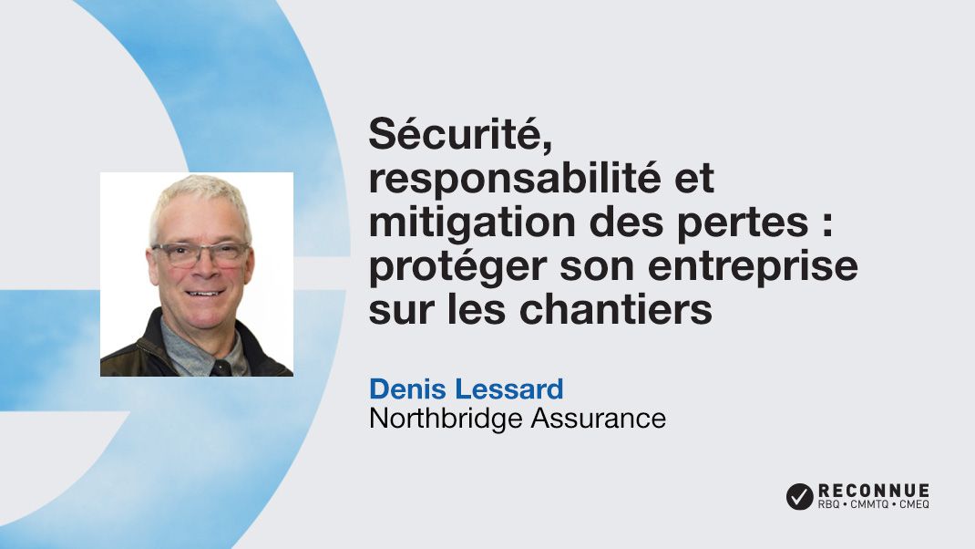 Sécurité, responsabilité et mitigation des pertes : protéger son entreprise sur les chantiers