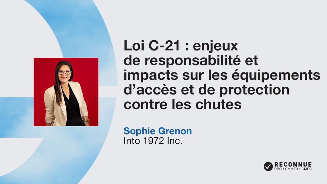 Loi C-21 : enjeux de responsabilité et impacts sur les équipements d’accès et de protection contre les chutes