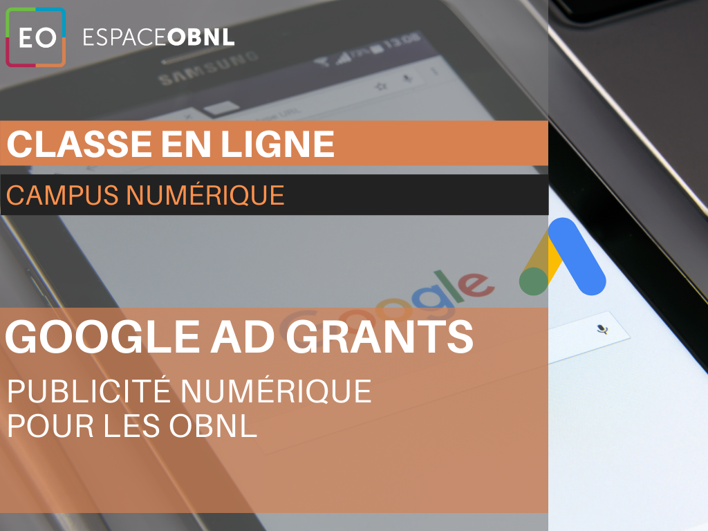 Classe en ligne - Google Ad Grants: Publicité numérique pour les OBNL – 15 mars 2022