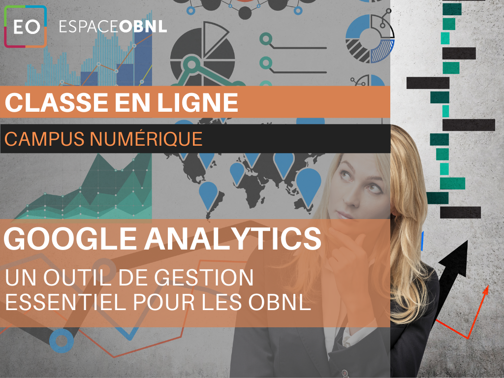 Classe en ligne - Google Analytics: outil de gestion essentiel pour les OBNL  – 26 avril 2022