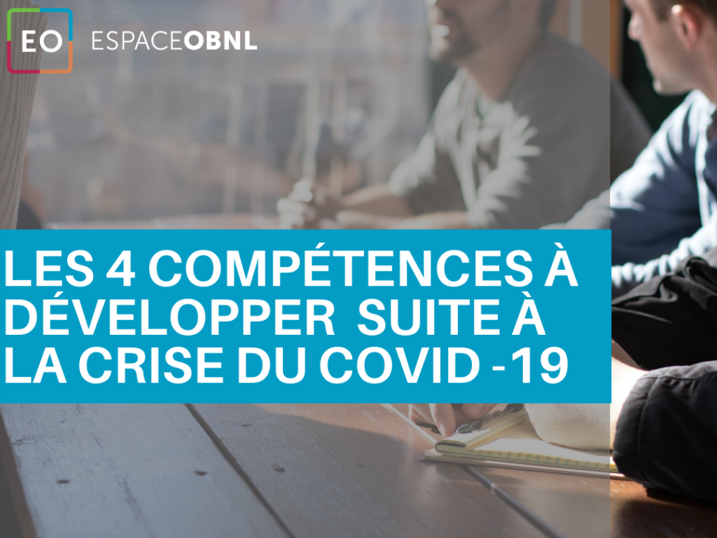 Les 4 compétences et aptitudes à développer pour les gestionnaires d’OBNL à la suite de la crise de la COVID -19