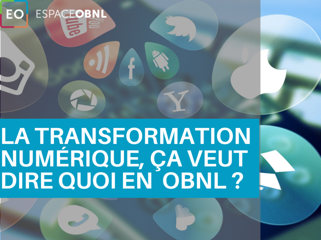 La transformation numérique, ça veut dire quoi en OBNL ?