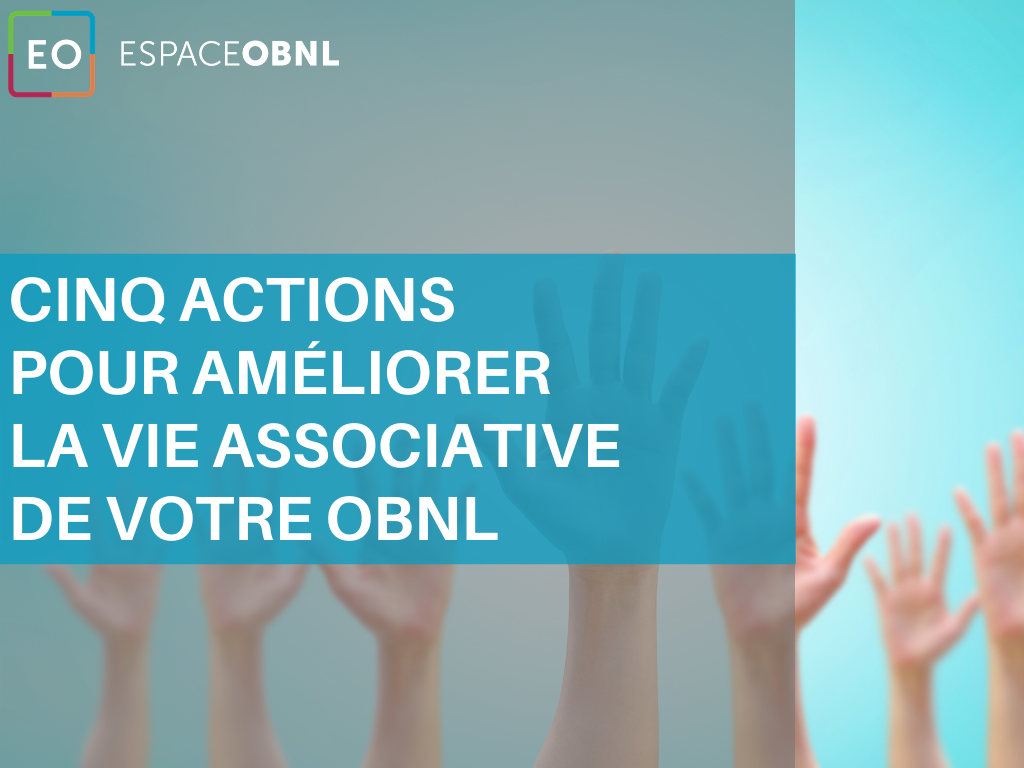 5 actions pour améliorer la vie associative de votre OBNL