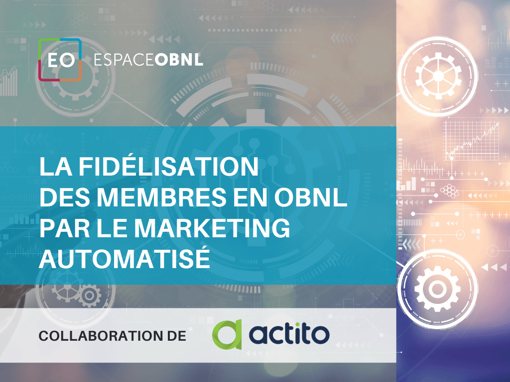 La fidélisation des membres en OBNL par le marketing automatisé