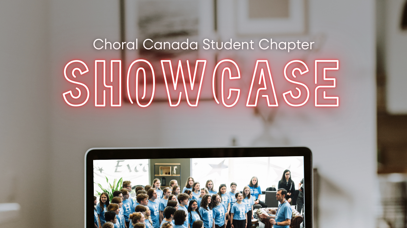 NEW Choral Canada Student Chapter Showcase