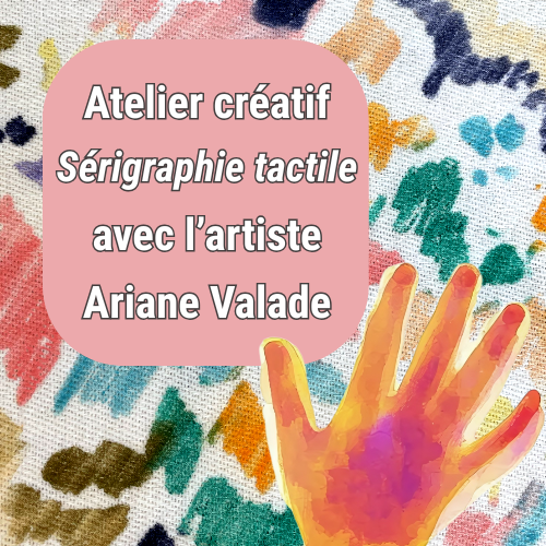 Atelier créatif avec l'artiste Ariane Valade (2/2) - Sérigraphie tactile