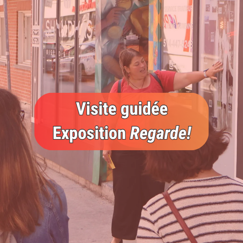 Visite guidée exposition Regarde! - Sur la rue Ontario