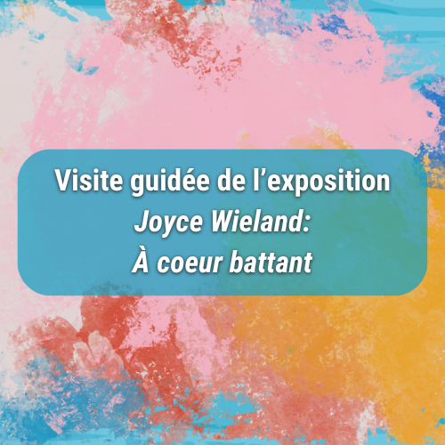 Visite guidée de l'exposition -Joyce Wieland : À coeur battant- au MBAM