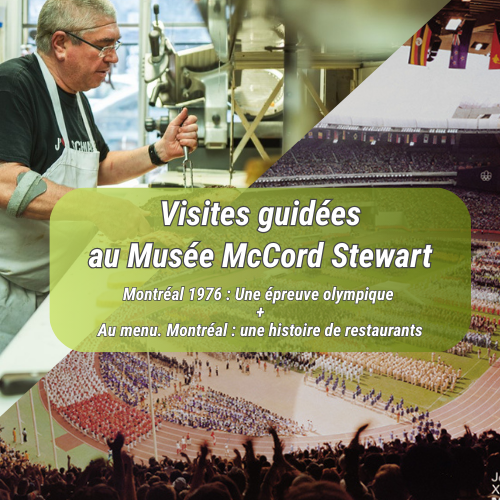 Sortie au Musée McCord - Visites guidées des expositions Mtl 1976 : épreuve olympique + Au Menu